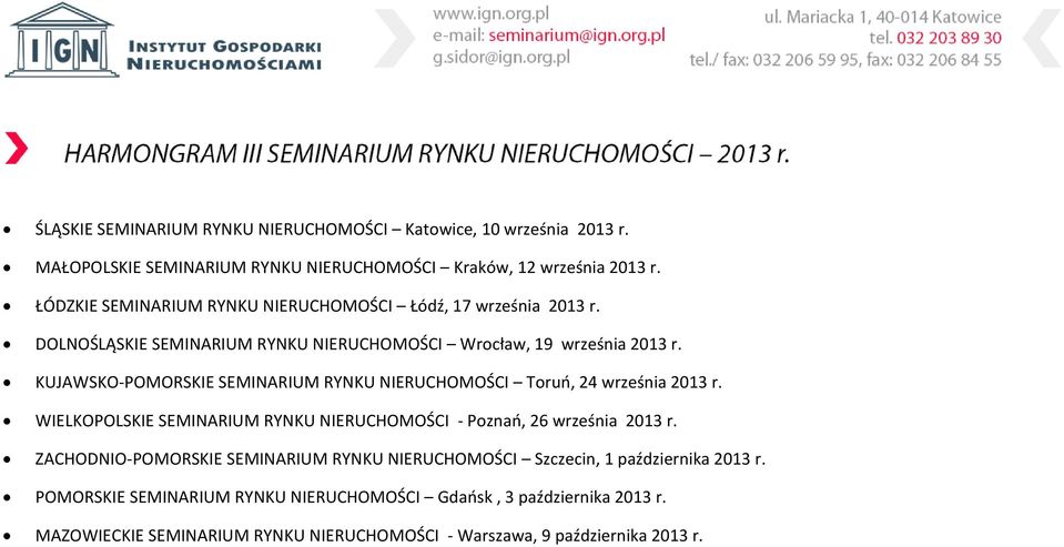 KUJAWSKO-POMORSKIE SEMINARIUM RYNKU NIERUCHOMOŚCI Toruń, 24 września 2013 r. WIELKOPOLSKIE SEMINARIUM RYNKU NIERUCHOMOŚCI - Poznań, 26 września 2013 r.