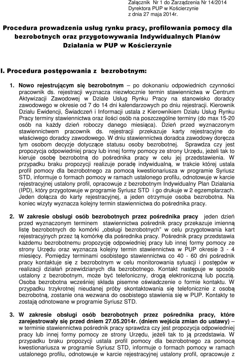 Nowo rejestrującym się bezrobotnym po dokonaniu odpowiednich czynności pracownik ds.