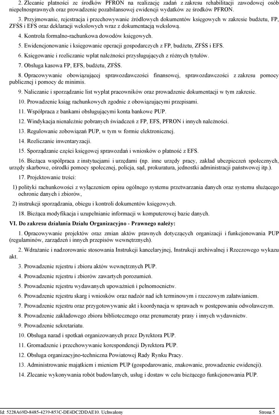 Kontrola formalno-rachunkowa dowodów księgowych. 5. Ewidencjonowanie i księgowanie operacji gospodarczych z FP, budżetu, ZFŚS i EFS. 6.