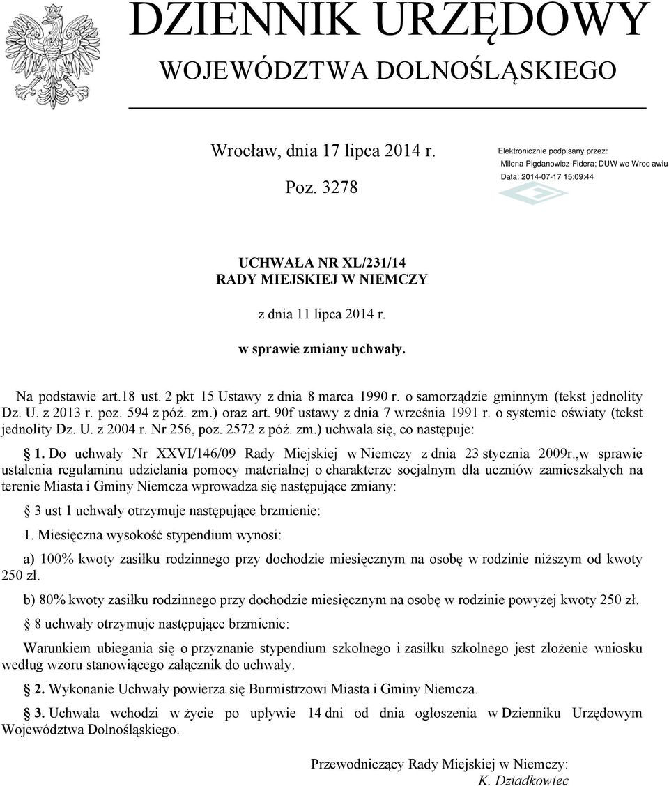 o systemie oświaty (tekst jednolity Dz. U. z 2004 r. Nr 256, poz. 2572 z póź. zm.) uchwala się, co następuje: 1. Do uchwały Nr XXVI/146/09 Rady Miejskiej w Niemczy z dnia 23 stycznia 2009r.