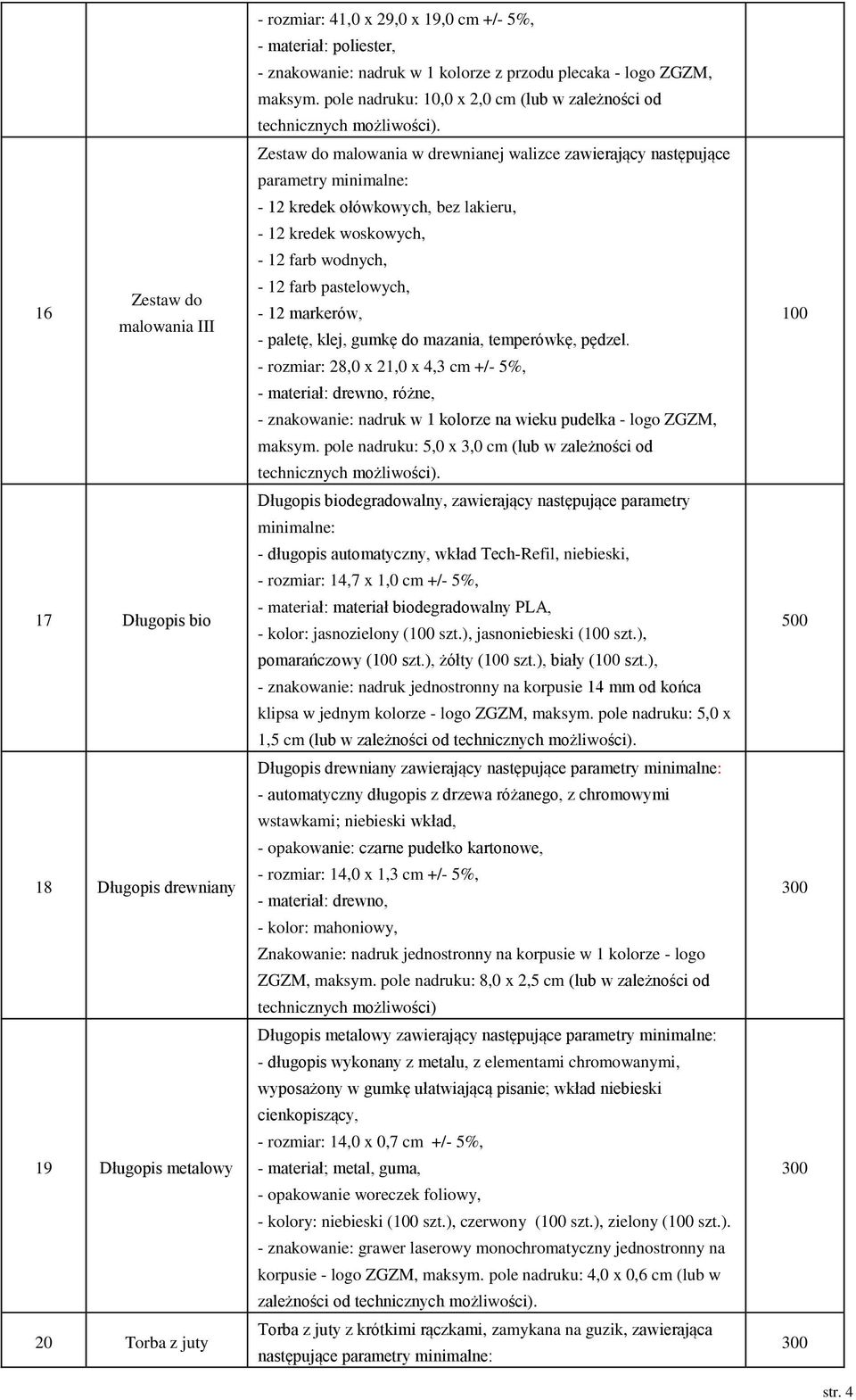 pole nadruku: 10,0 x 2,0 cm (lub w zależności od Zestaw do malowania w drewnianej walizce zawierający następujące parametry - 12 kredek ołówkowych, bez lakieru, - 12 kredek woskowych, - 12 farb