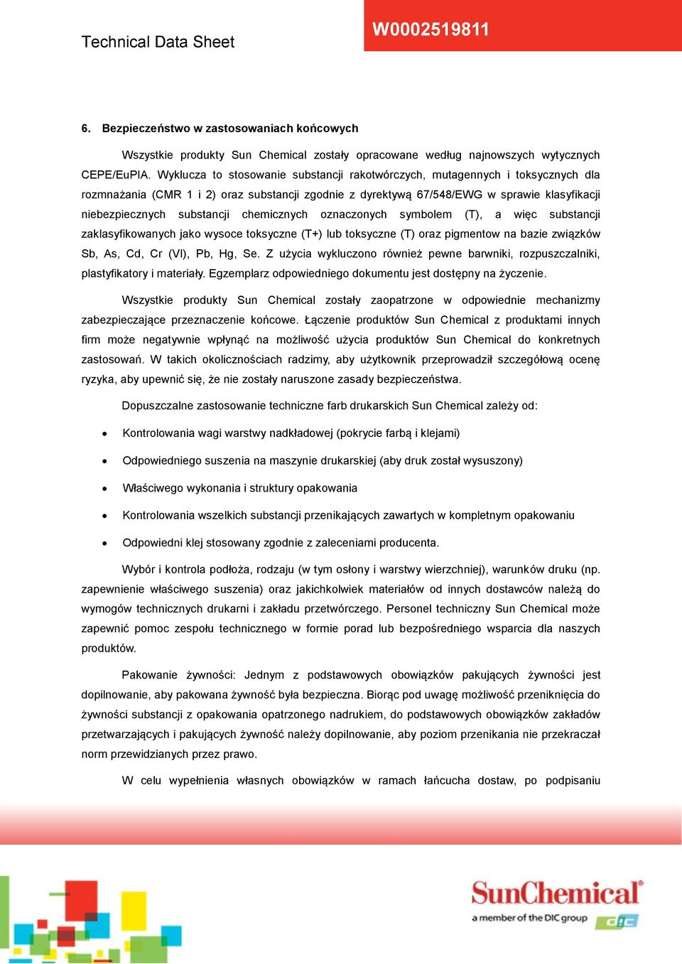 chemicznych oznaczonych symbolem (T), a więc substancji zaklasyfikowanych jako wysoce toksyczne (T+) lub toksyczne (T) oraz pigmentow na bazie związków Sb, As, Cd, Cr (VI), Pb, Hg, Se.
