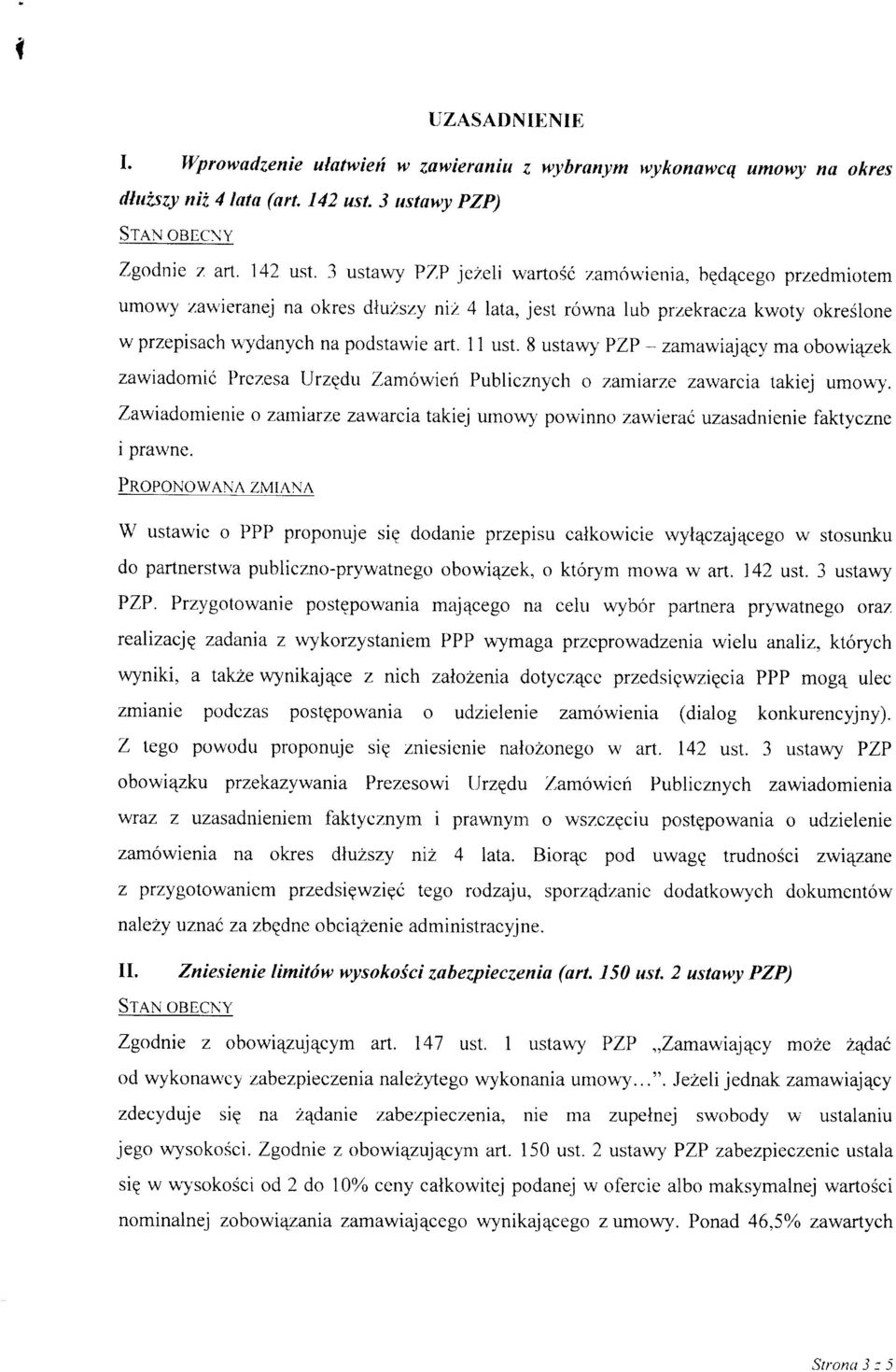 8 ustawy PZP - zamawiaj^y ma bwi^^zek zawiadmi Przesa Urzedu Zamwien Publiznyh zamiarze zawaria takiej umwy. Zawiadmienie zamiarze zawaria takiej umw> pwinn zawiera uzasadnienie faktyzne i prawne.