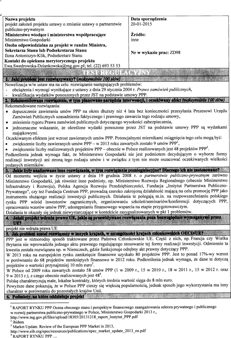 (22) 693 53 53 Data sprz^dzenia 20-01-2015 Zrdt: irine r w wykazie pra: ZD98 1. Jild prblem jest rawi^zyweny?
