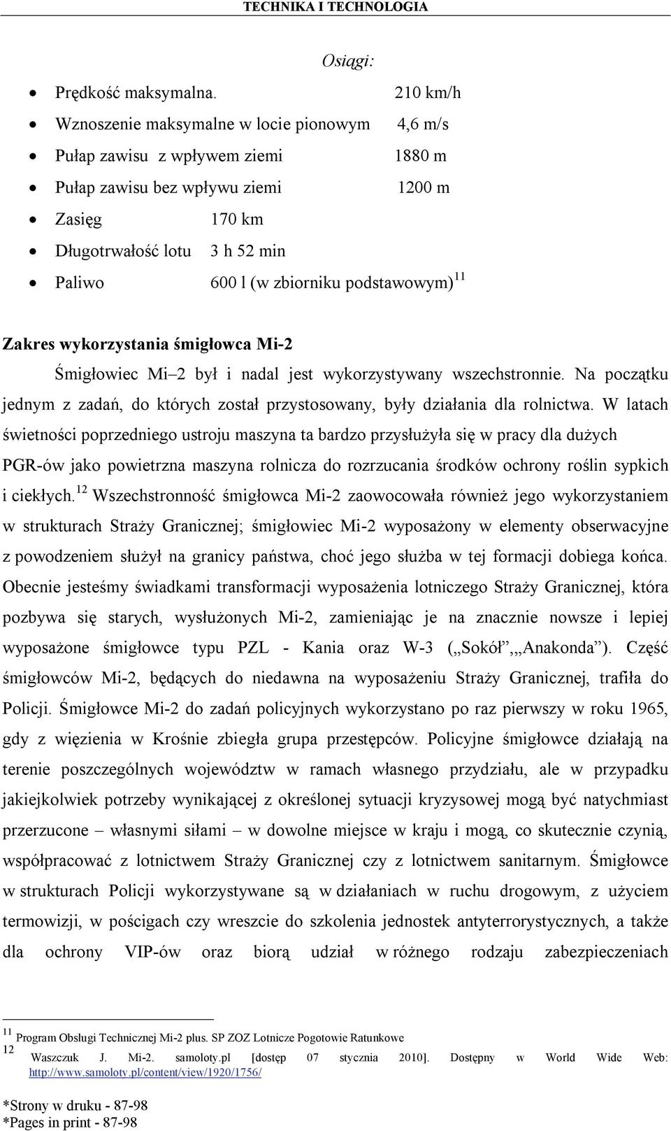 podstawowym) 11 Zakres wykorzystania śmigłowca Mi-2 Śmigłowiec Mi 2 był i nadal jest wykorzystywany wszechstronnie.