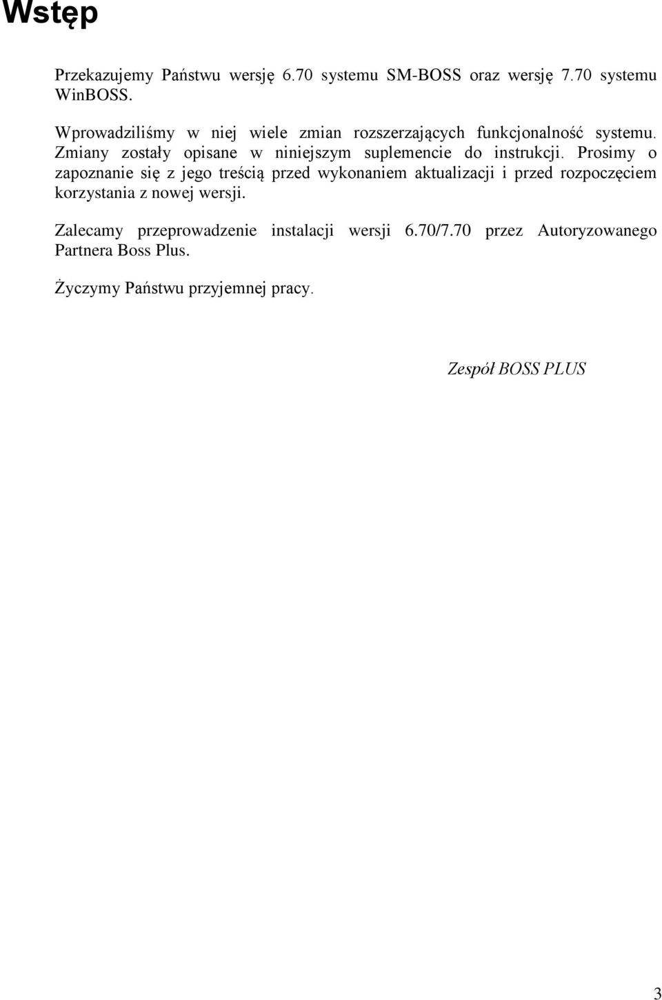 Zmiany zostały opisane w niniejszym suplemencie do instrukcji.