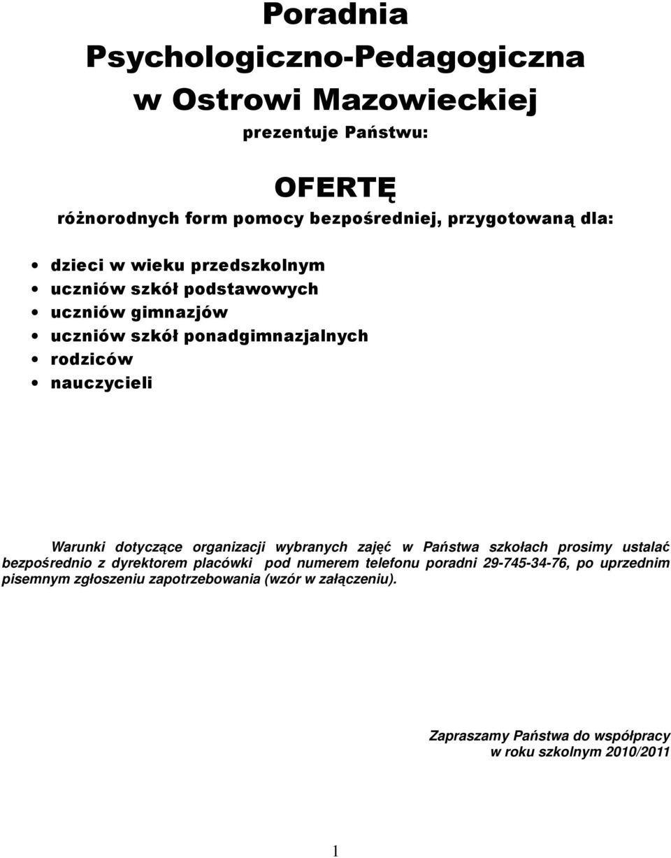 dotyczące organizacji wybranych zajęć w Państwa szkołach prosimy ustalać bezpośrednio z dyrektorem placówki pod numerem telefonu poradni