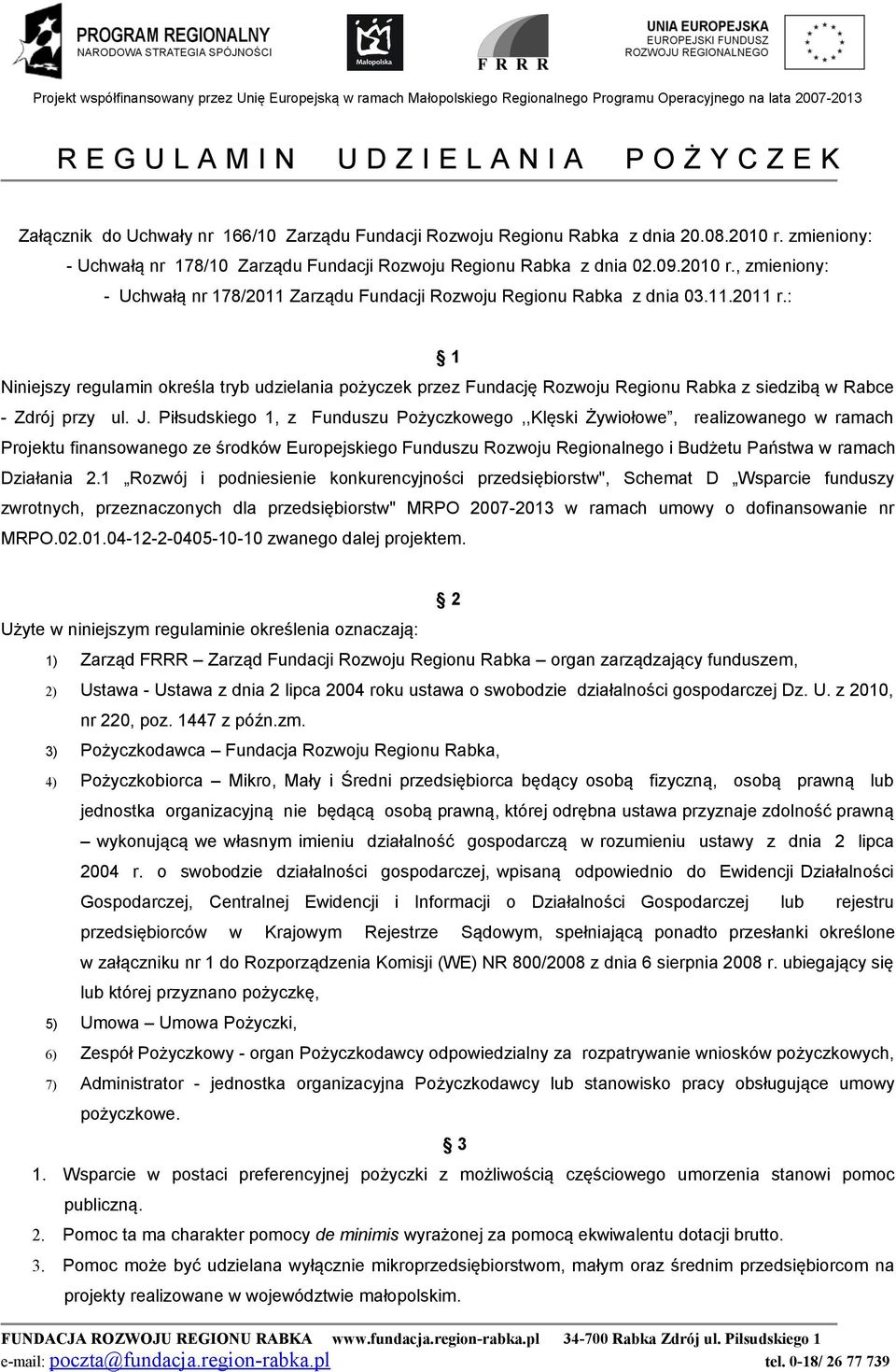 Piłsudskiego 1, z Funduszu Pożyczkowego,,Klęski Żywiołowe, realizowanego w ramach Projektu finansowanego ze środków Europejskiego Funduszu Rozwoju Regionalnego i Budżetu Państwa w ramach Działania 2.