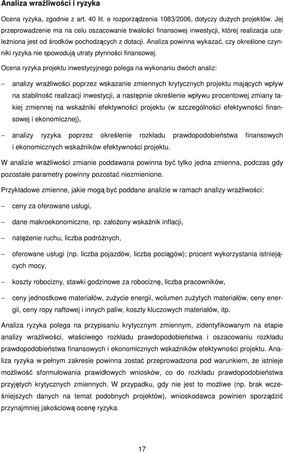 Analiza powinna wykazać, czy określone czynniki ryzyka nie spowodują utraty płynności finansowej.