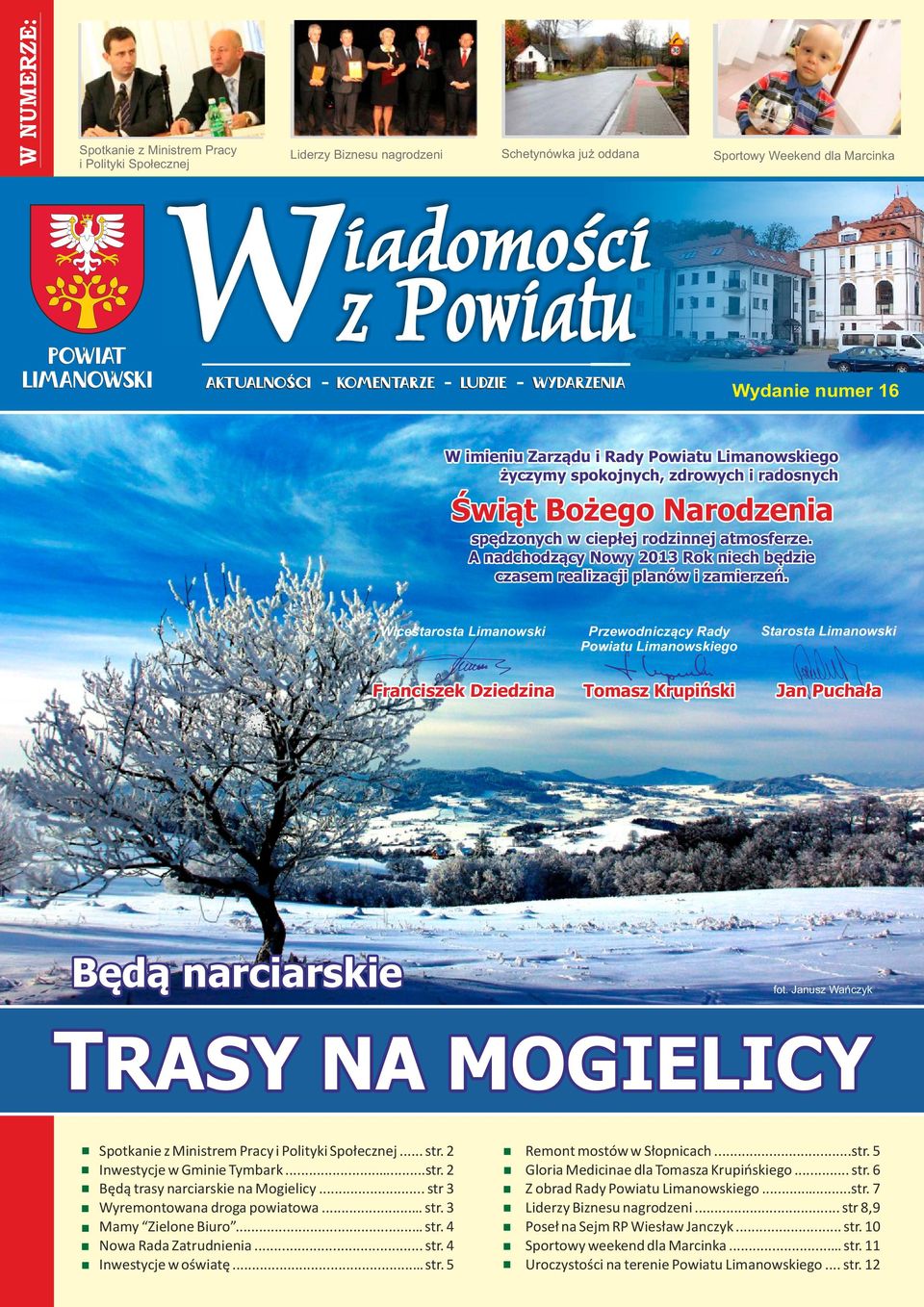 Wicestarosta Limanowski Przewodniczący Rady Powiatu Limanowskiego Starosta Limanowski Franciszek Dziedzina Tomasz Krupiński Jan Puchała Będą narciarskie fot.