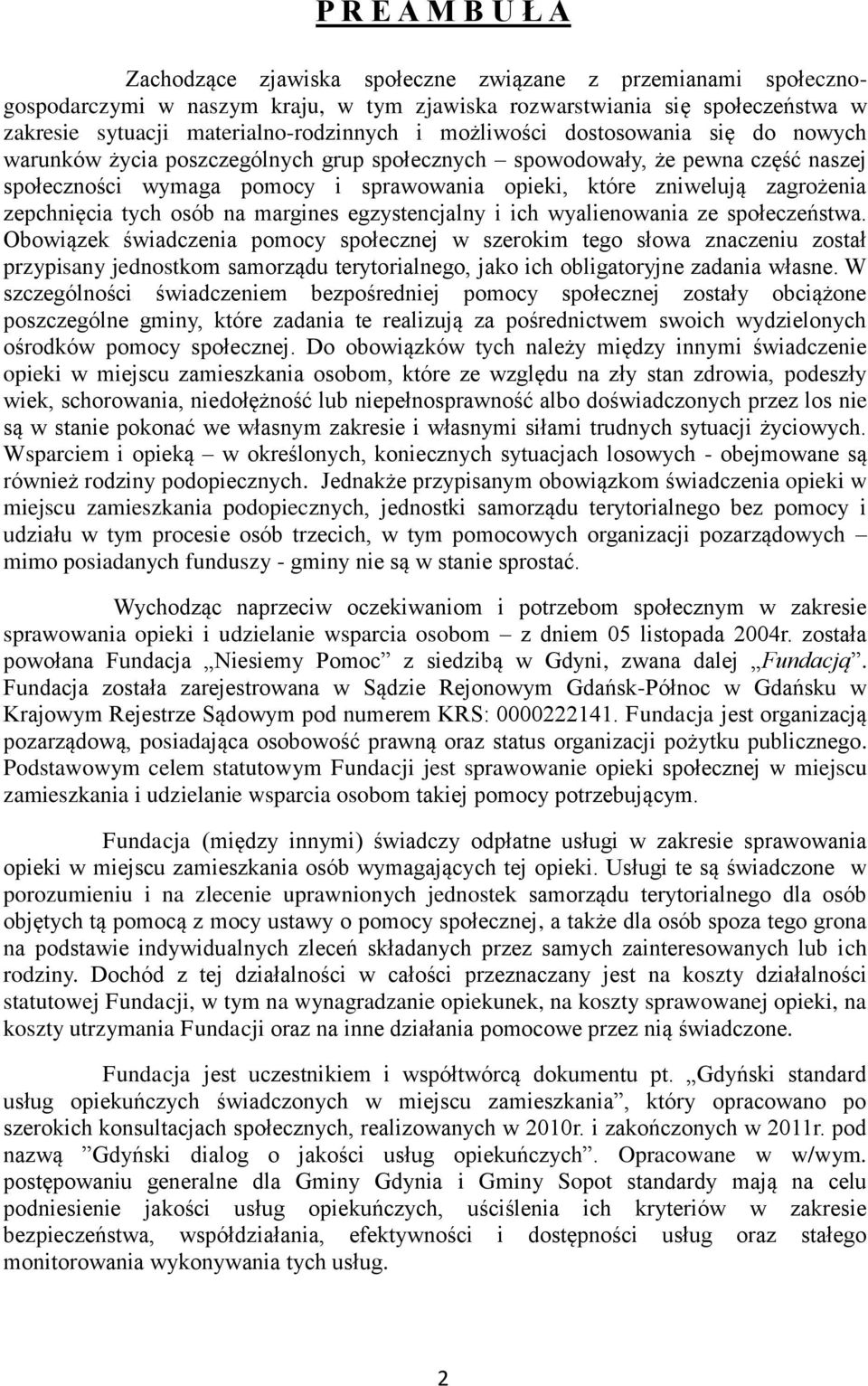 zepchnięcia tych osób na margines egzystencjalny i ich wyalienowania ze społeczeństwa.