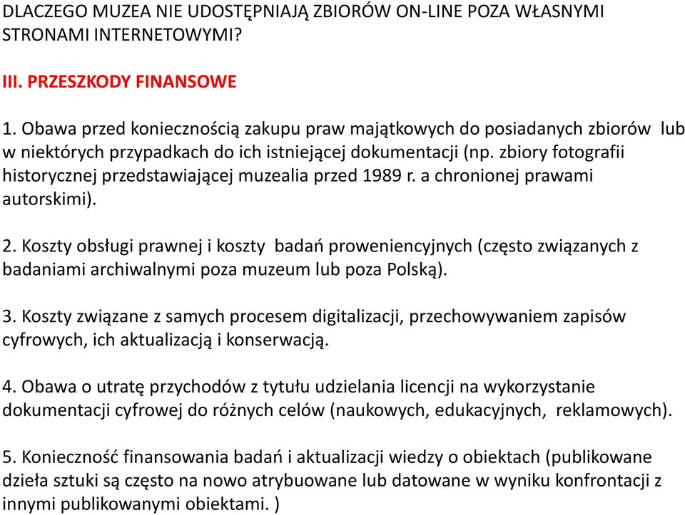 zbiory fotografii historycznej przedstawiającej muzealia przed 1989 r. a chronionej prawami autorskimi). 2.