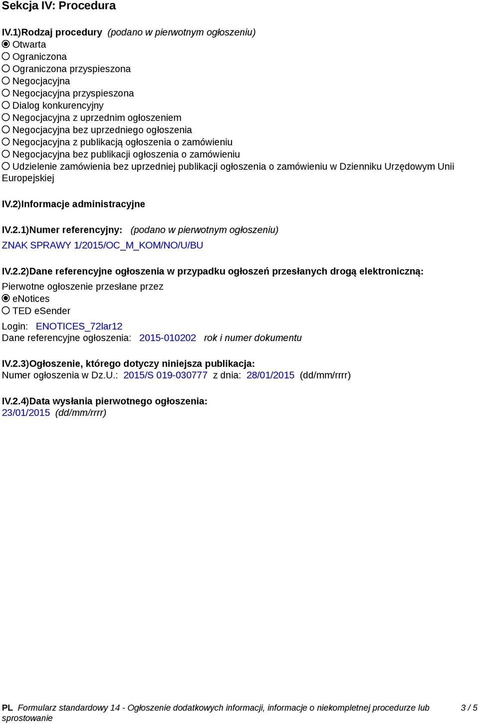 Negocjacyjna bez uprzedniego ogłoszenia Negocjacyjna z publikacją ogłoszenia o zamówieniu Negocjacyjna bez publikacji ogłoszenia o zamówieniu Udzielenie zamówienia bez uprzedniej publikacji
