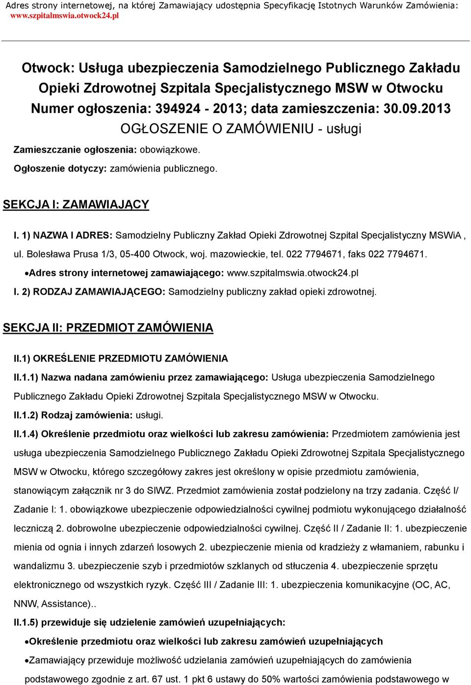 2013 OGŁOSZENIE O ZAMÓWIENIU - usługi Zamieszczanie ogłoszenia: obowiązkowe. Ogłoszenie dotyczy: zamówienia publicznego. SEKCJA I: ZAMAWIAJĄCY I.