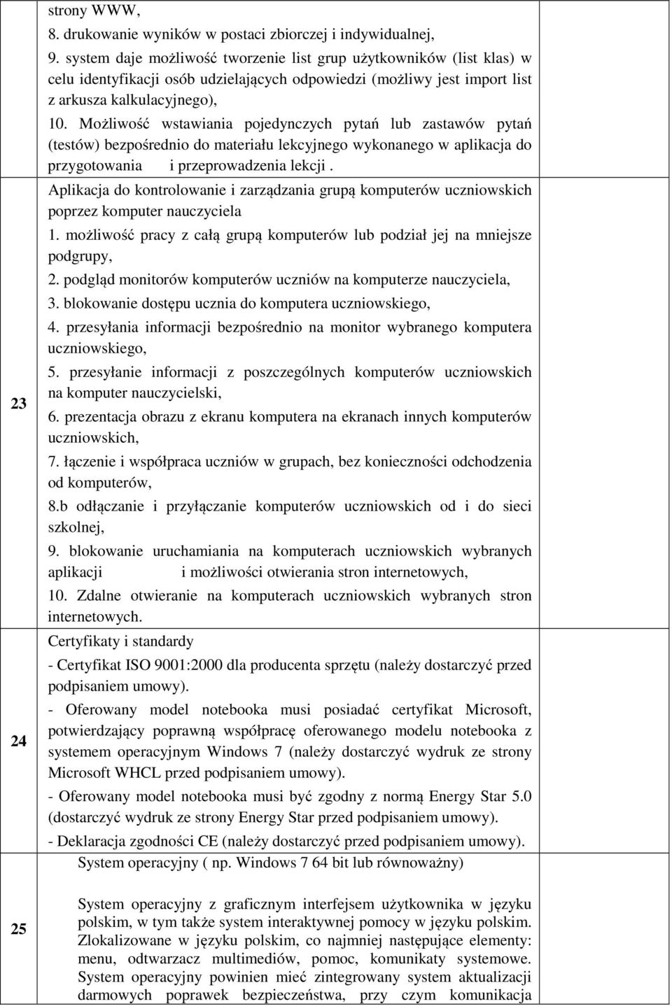 Możliwość wstawiania pojedynczych pytań lub zastawów pytań (testów) bezpośrednio do materiału lekcyjnego wykonanego w aplikacja do przygotowania i przeprowadzenia lekcji.