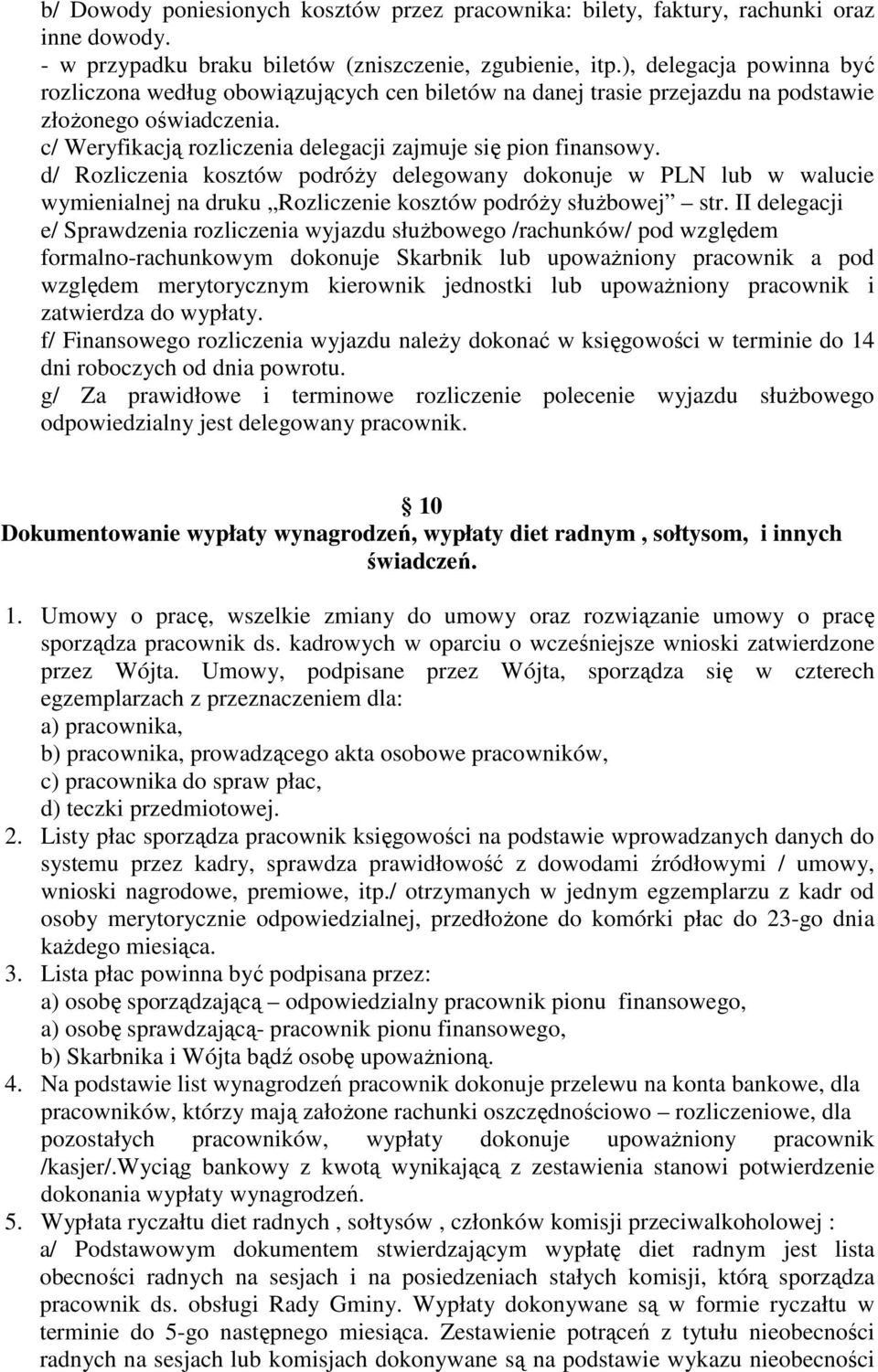 d/ Rozliczenia kosztów podróży delegowany dokonuje w PLN lub w walucie wymienialnej na druku Rozliczenie kosztów podróży służbowej str.