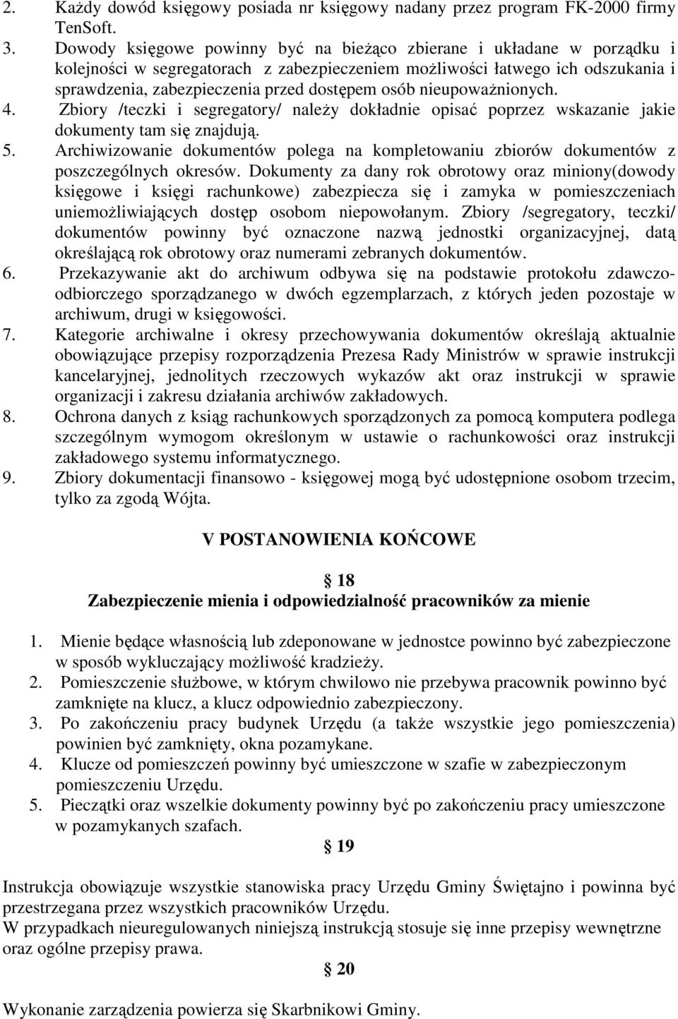 osób nieupoważnionych. 4. Zbiory /teczki i segregatory/ należy dokładnie opisać poprzez wskazanie jakie dokumenty tam się znajdują. 5.