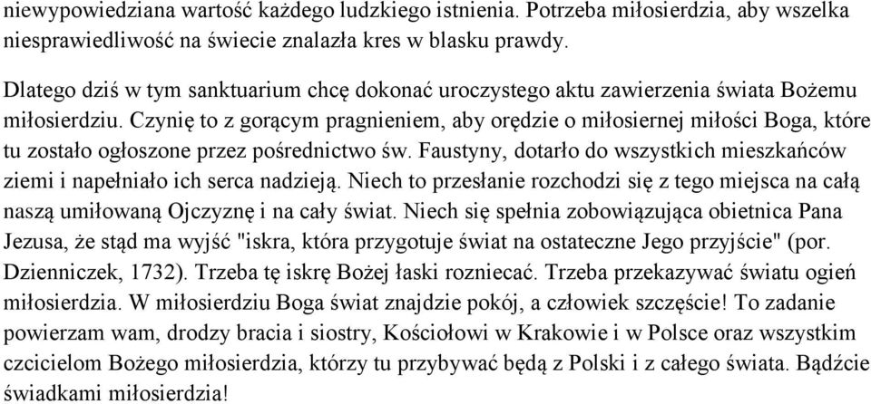 Czynię to z gorącym pragnieniem, aby orędzie o miłosiernej miłości Boga, które tu zostało ogłoszone przez pośrednictwo św.