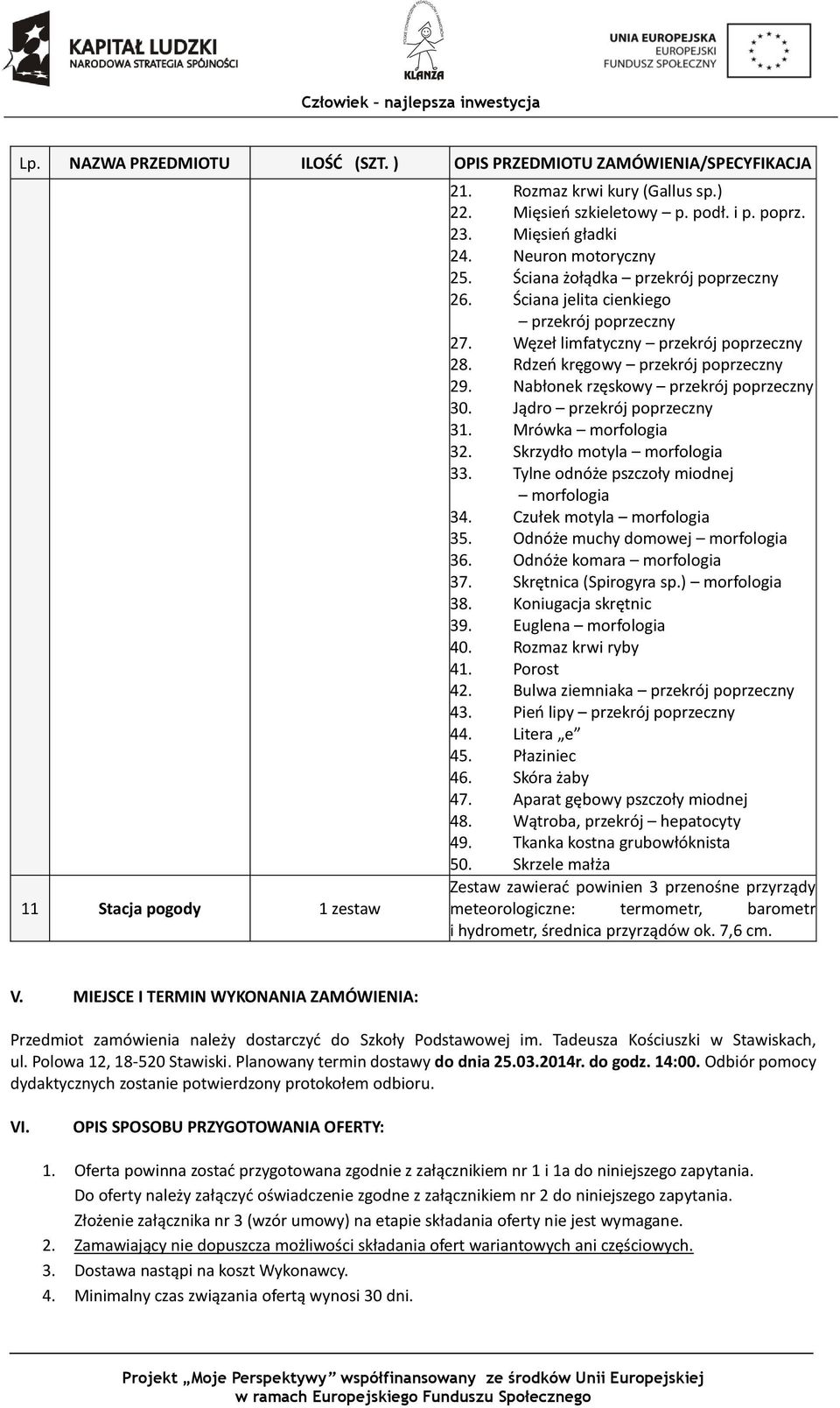Rdzeń kręgowy przekrój poprzeczny 29. Nabłonek rzęskowy przekrój poprzeczny 30. Jądro przekrój poprzeczny 31. Mrówka morfologia 32. Skrzydło motyla morfologia 33.