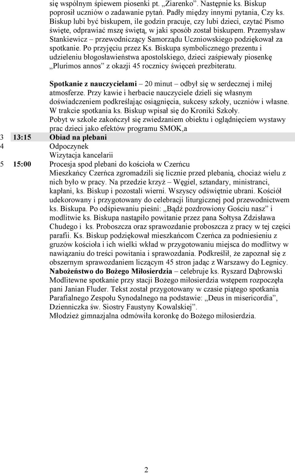 Przemysław Stankiewicz przewodniczący Samorządu Uczniowskiego podziękował za spotkanie. Po przyjęciu przez Ks.