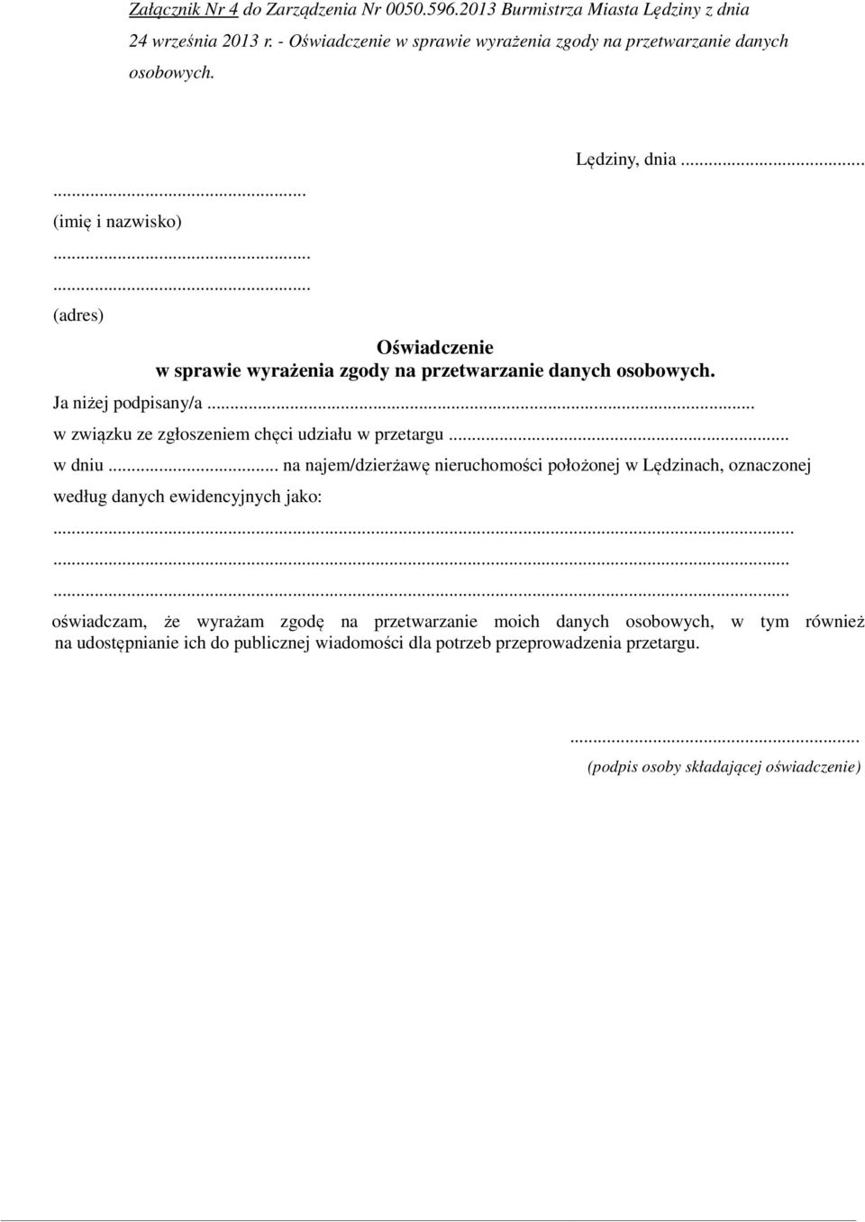 .. w związku ze zgłoszeniem chęci udziału w przetargu... w dniu... na najem/dzierżawę nieruchomości położonej w Lędzinach, oznaczonej według danych ewidencyjnych jako:.