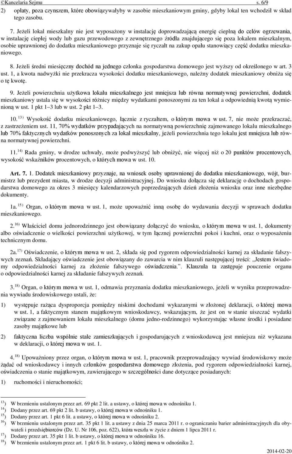 poza lokalem mieszkalnym, osobie uprawnionej do dodatku mieszkaniowego przyznaje się ryczałt na zakup opału stanowiący część dodatku mieszkaniowego. 8.