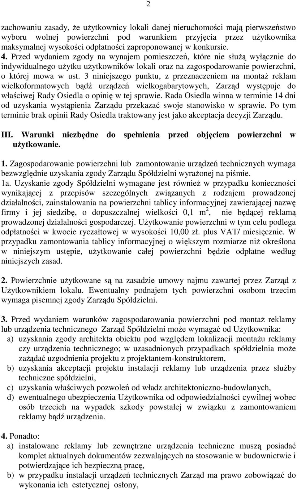 3 niniejszego punktu, z przeznaczeniem na montaż reklam wielkoformatowych bądź urządzeń wielkogabarytowych, Zarząd występuje do właściwej Rady Osiedla o opinię w tej sprawie.