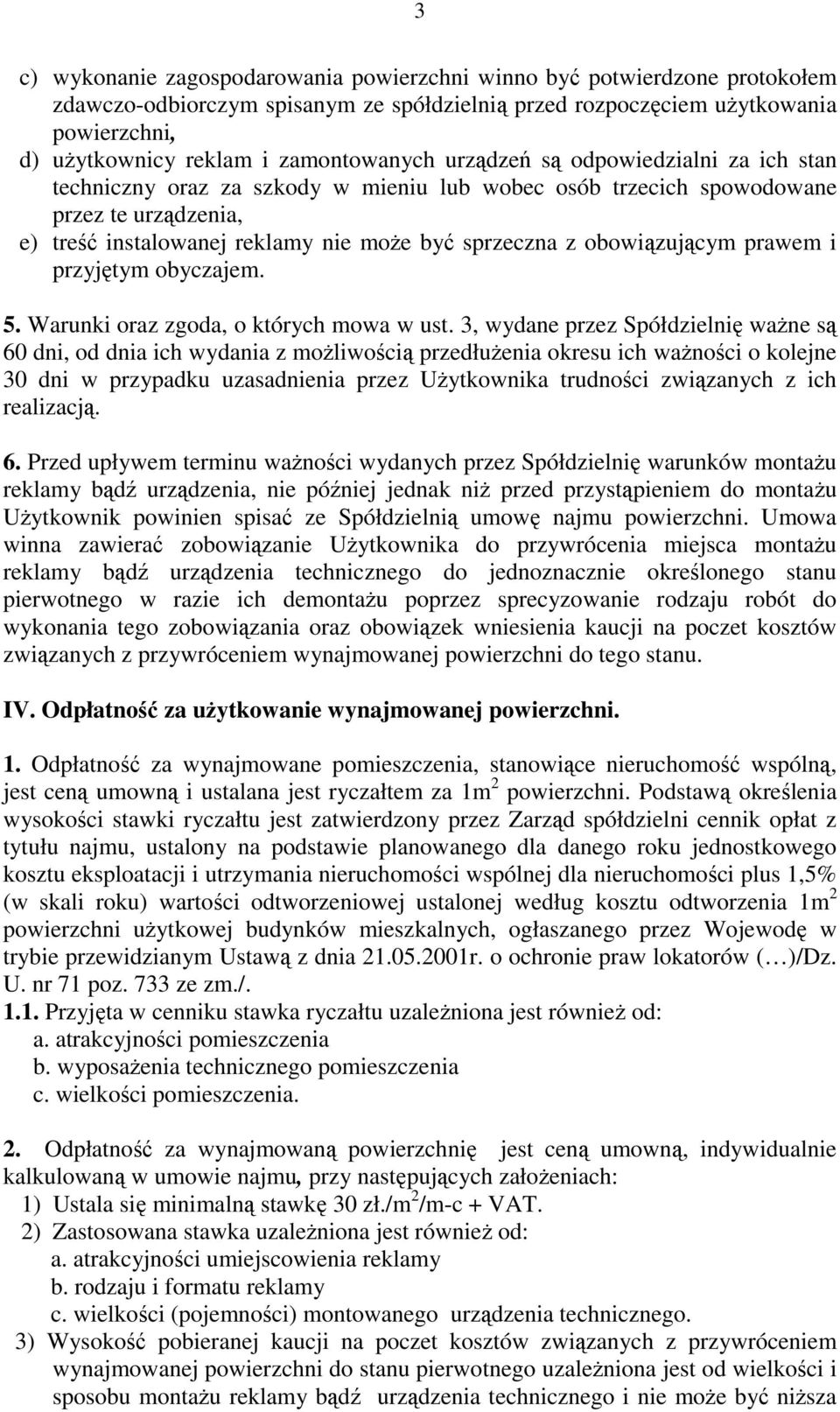 obowiązującym prawem i przyjętym obyczajem. 5. Warunki oraz zgoda, o których mowa w ust.
