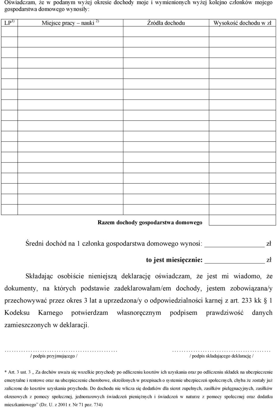 dokumenty, na których podstawie zadeklarowałam/em dochody, jestem zobowiązana/y przechowywać przez okres 3 lat a uprzedzona/y o odpowiedzialności karnej z art.