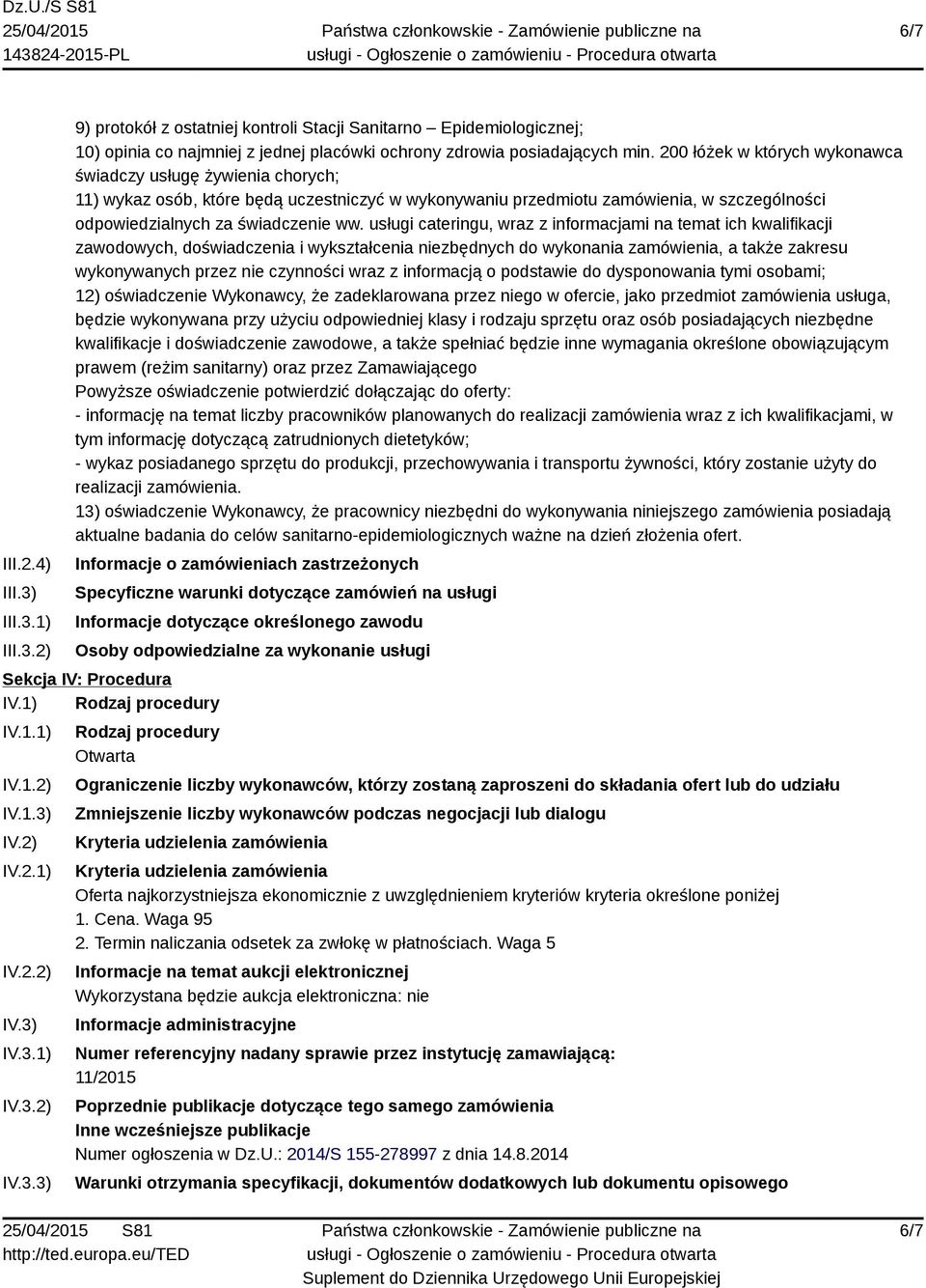 usługi cateringu, wraz z informacjami na temat ich kwalifikacji zawodowych, doświadczenia i wykształcenia niezbędnych do wykonania zamówienia, a także zakresu wykonywanych przez nie czynności wraz z