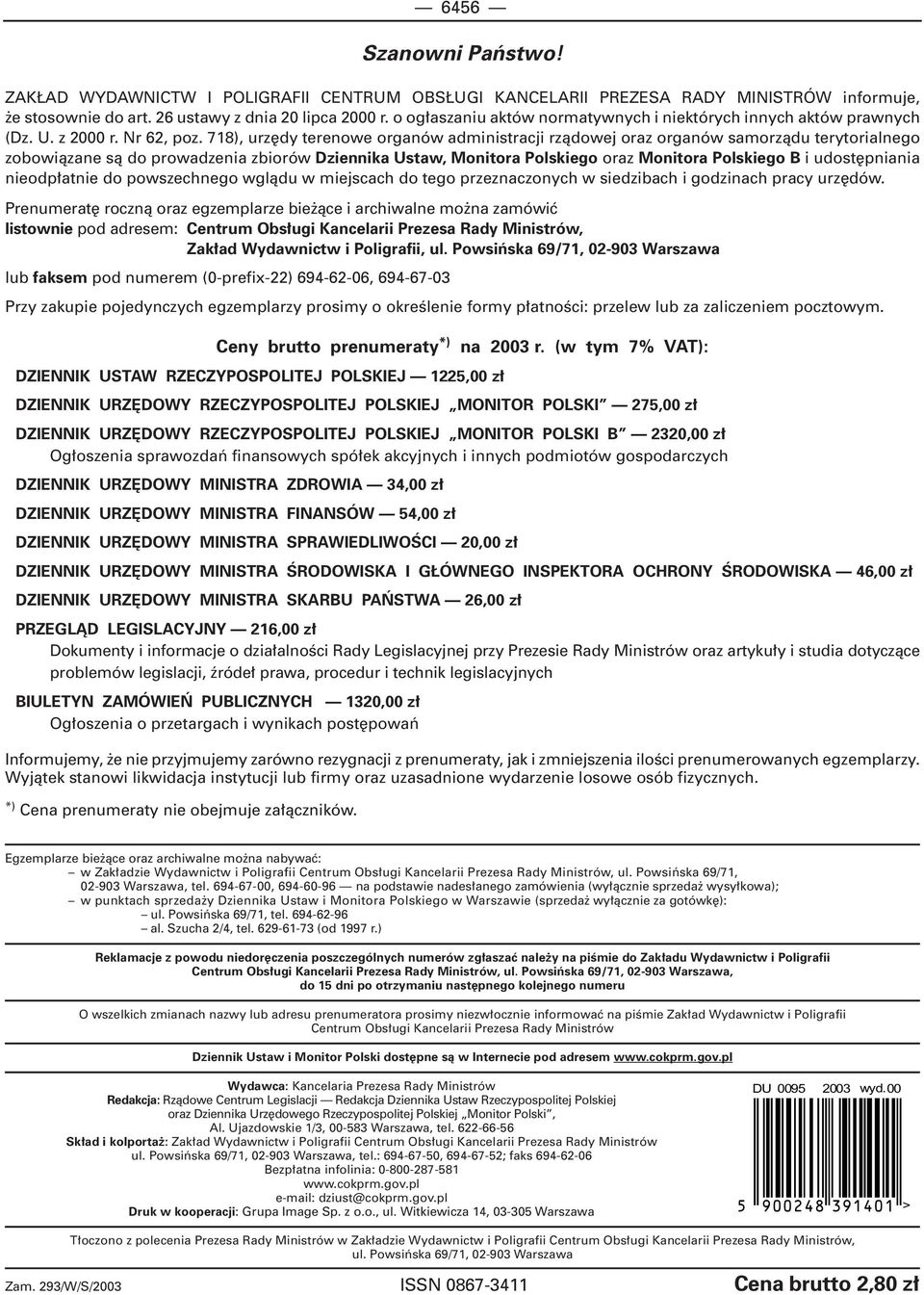 718), urz dy terenowe organów administracji rzàdowej oraz organów samorzàdu terytorialnego zobowiàzane sà do prowadzenia zbiorów Dziennika Ustaw, Monitora Polskiego oraz Monitora Polskiego B i udost