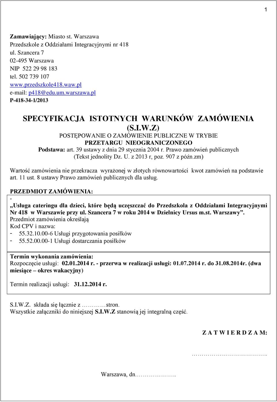 39 ustawy z dnia 29 stycznia 2004 r. Prawo zamówień publicznych (Tekst jednolity Dz. U. z 2013 r, poz. 907 z późn.