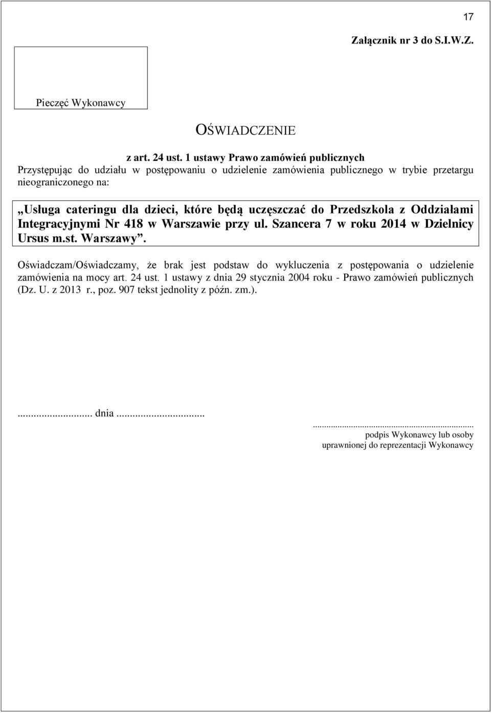 które będą uczęszczać do Przedszkola z Oddziałami Integracyjnymi Nr 418 w Warszawie przy ul. Szancera 7 w roku 2014 w Dzielnicy Ursus m.st. Warszawy.