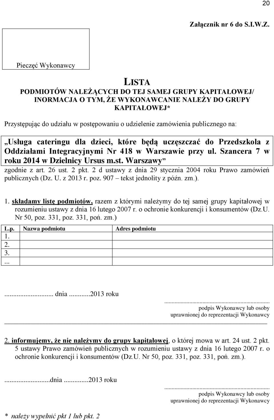 Szancera 7 w roku 2014 w Dzielnicy Ursus m.st. Warszawy zgodnie z art. 26 ust. 2 pkt. 2 d ustawy z dnia 29 stycznia 2004 roku Prawo zamówień publicznych (Dz. U. z 2013 r. poz.