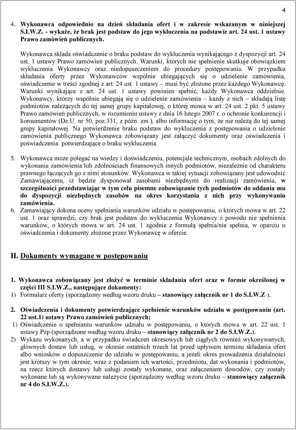 Warunki, których nie spełnienie skutkuje obowiązkiem wykluczenia Wykonawcy oraz niedopuszczeniem do procedury postępowania.