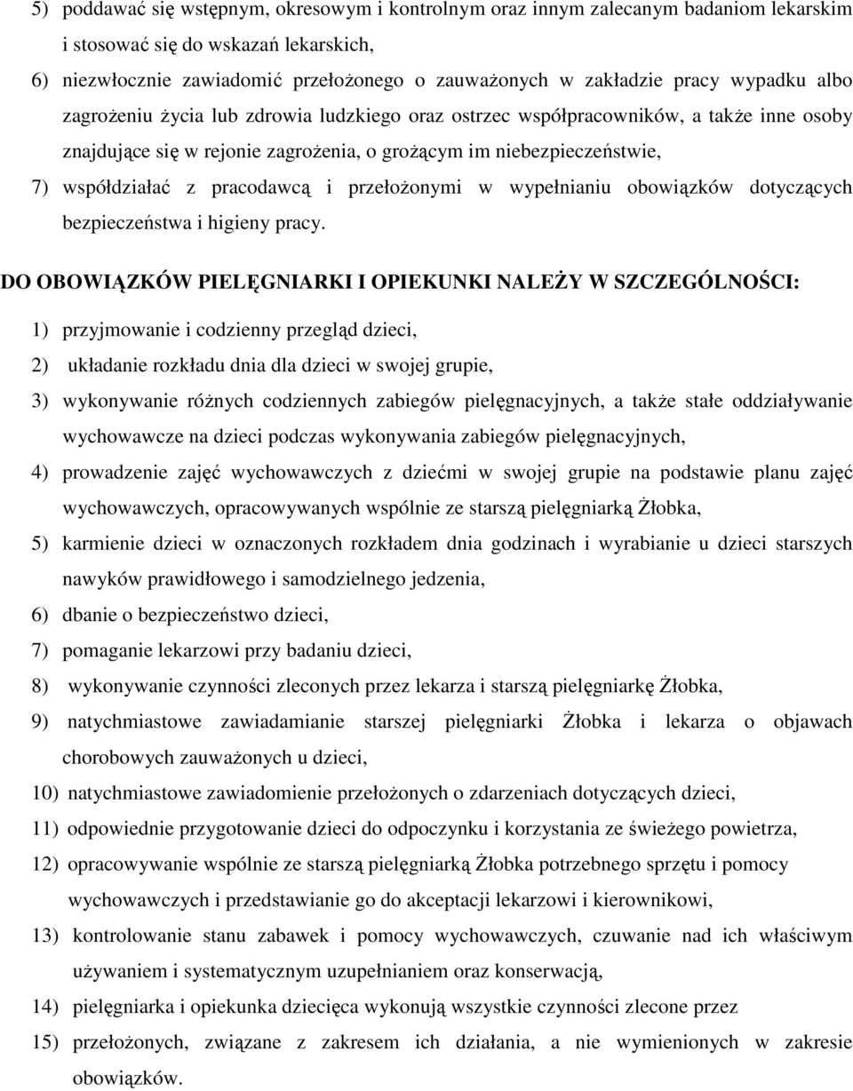 pracodawcą i przełożonymi w wypełnianiu obowiązków dotyczących bezpieczeństwa i higieny pracy.