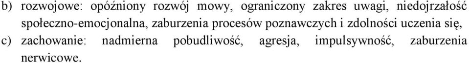 procesów poznawczych i zdolności uczenia się, c)