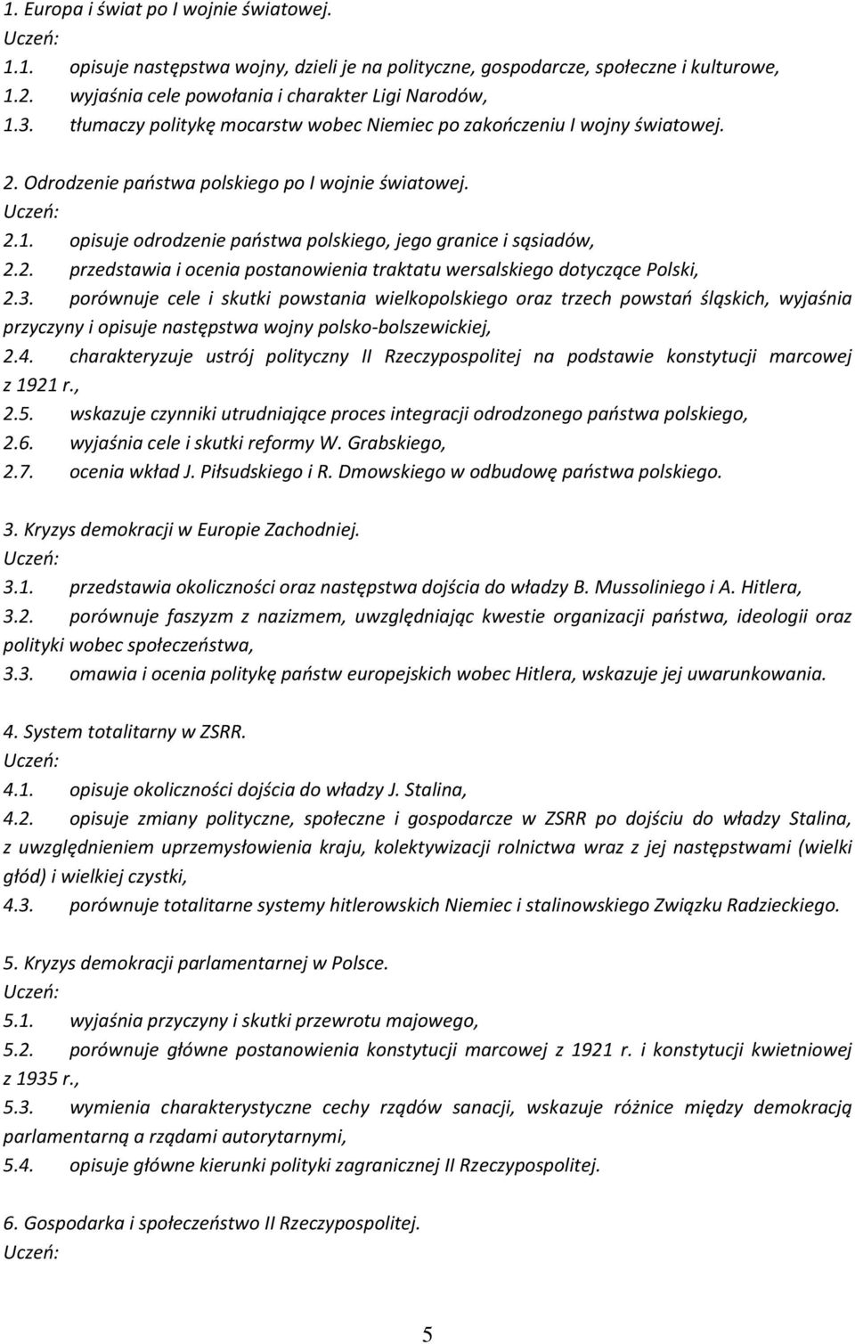 2. przedstawia i ocenia postanowienia traktatu wersalskiego dotyczące Polski, 2.3.