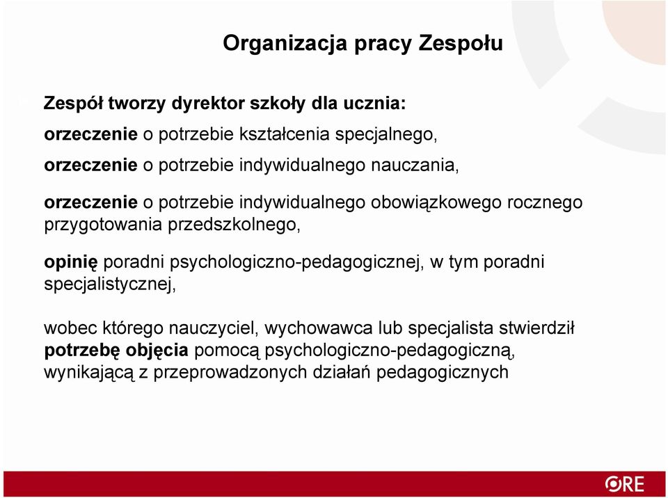 przedszkolnego, opinię poradni psychologiczno-pedagogicznej, w tym poradni specjalistycznej, wobec którego nauczyciel,