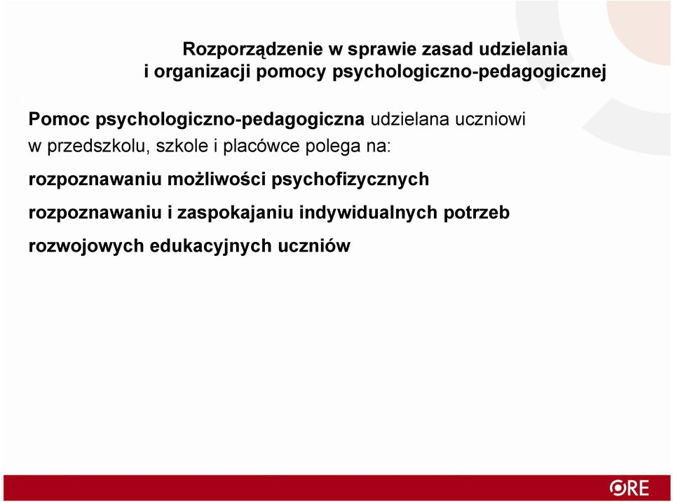 uczniowi w przedszkolu, szkole i placówce polega na: rozpoznawaniu możliwości