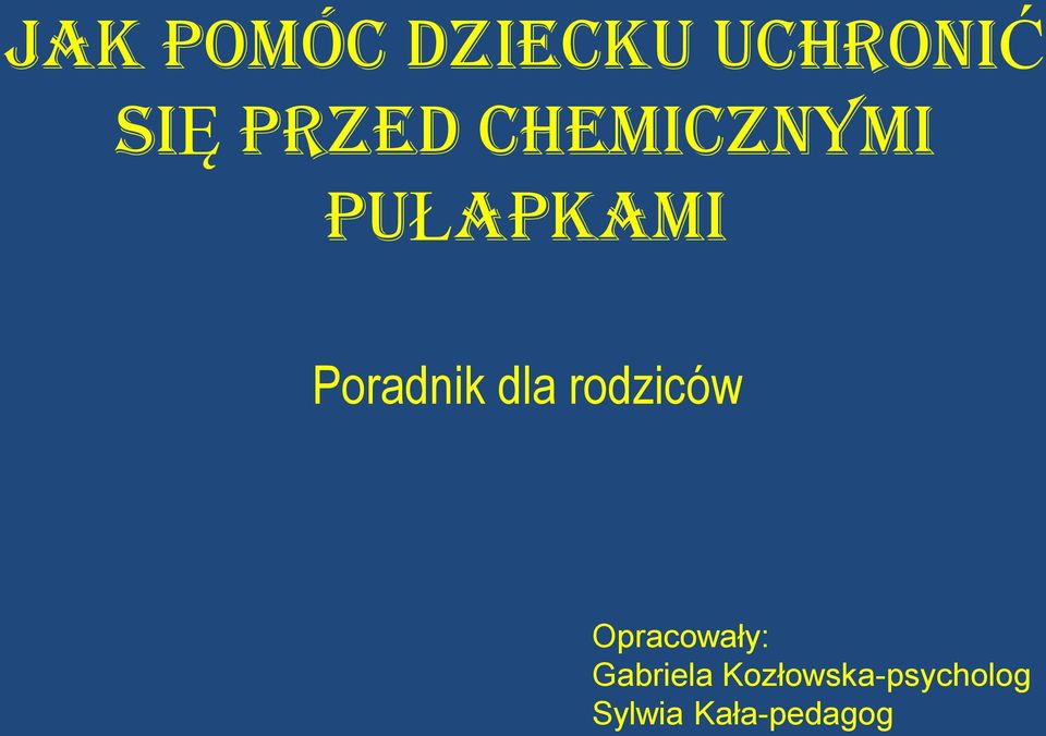 Poradnik dla rodziców Opracowały: