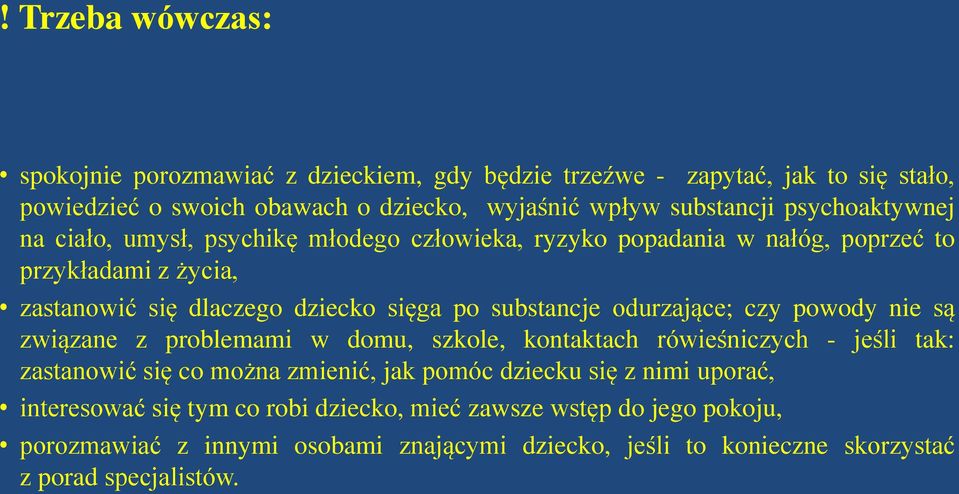 odurzające; czy powody nie są związane z problemami w domu, szkole, kontaktach rówieśniczych - jeśli tak: zastanowić się co można zmienić, jak pomóc dziecku się z nimi