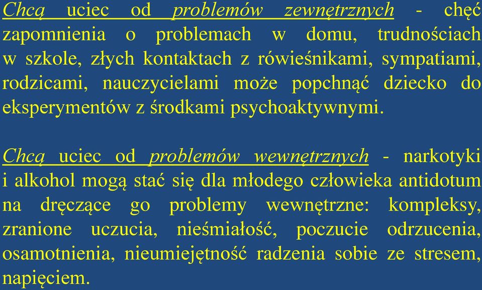 Chcą uciec od problemów wewnętrznych - narkotyki i alkohol mogą stać się dla młodego człowieka antidotum na dręczące go