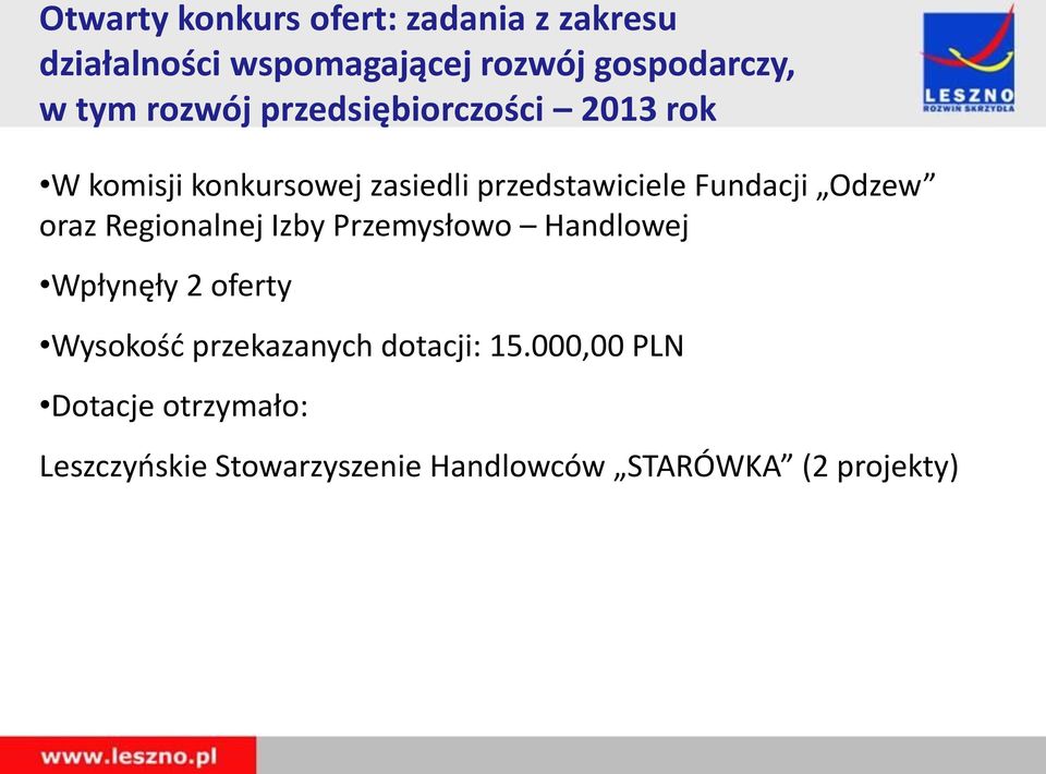 Odzew oraz Regionalnej Izby Przemysłowo Handlowej Wpłynęły 2 oferty Wysokość przekazanych