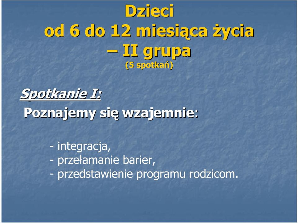 się wzajemnie: - integracja, -