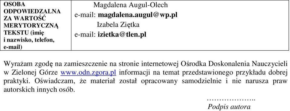 pl Wyrażam zgodę na zamieszczenie na stronie internetowej Ośrodka Doskonalenia Nauczycieli w Zielonej Górze www.odn.