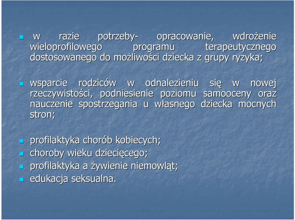 ci, podniesienie poziomu samooceny oraz nauczenie spostrzegania u własnego w dziecka mocnych stron;