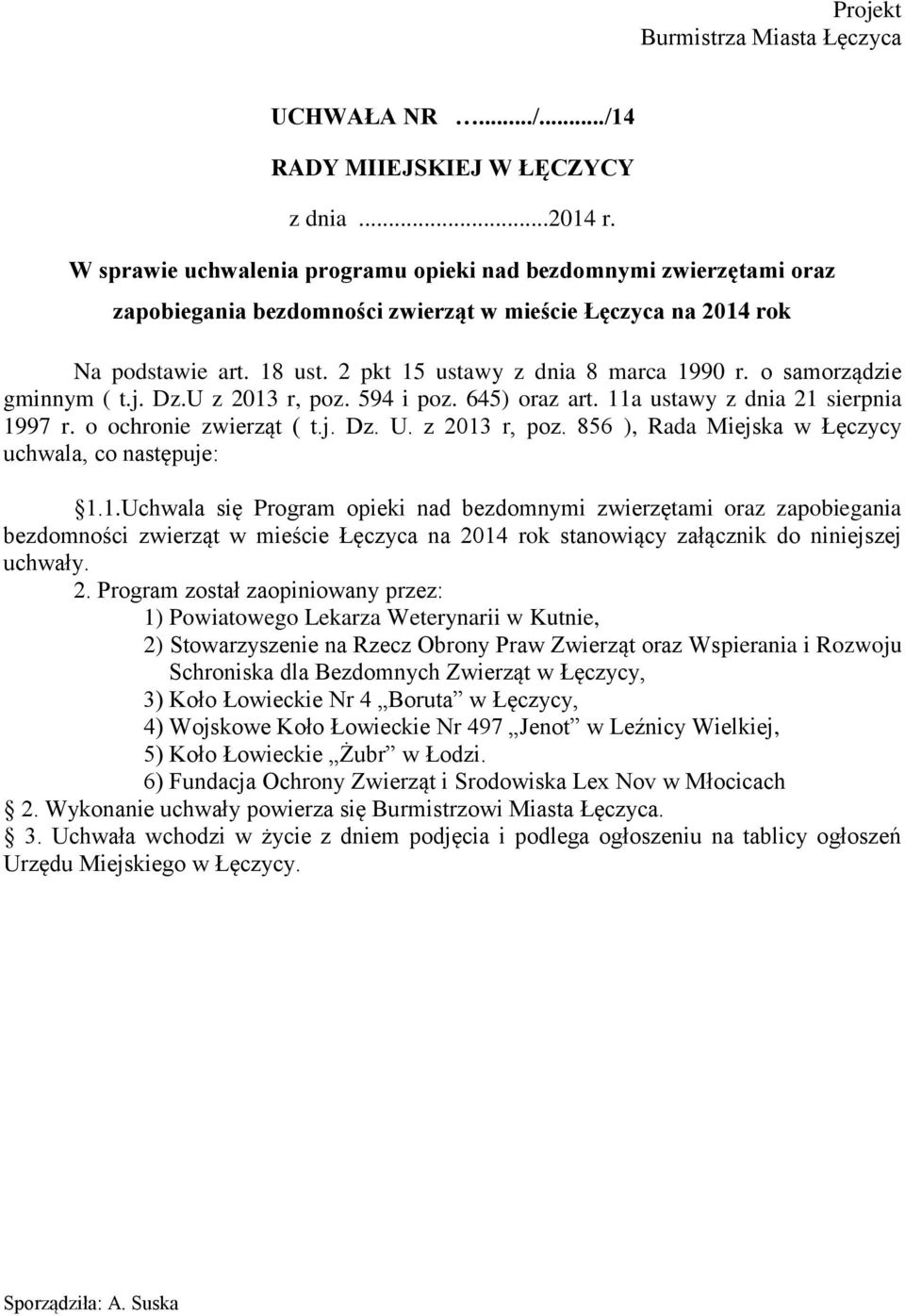 o samorządzie gminnym ( t.j. Dz.U z 2013 r, poz. 594 i poz. 645) oraz art. 11a ustawy z dnia 21 sierpnia 1997 r. o ochronie zwierząt ( t.j. Dz. U. z 2013 r, poz. 856 ), Rada Miejska w Łęczycy uchwala, co następuje: 1.