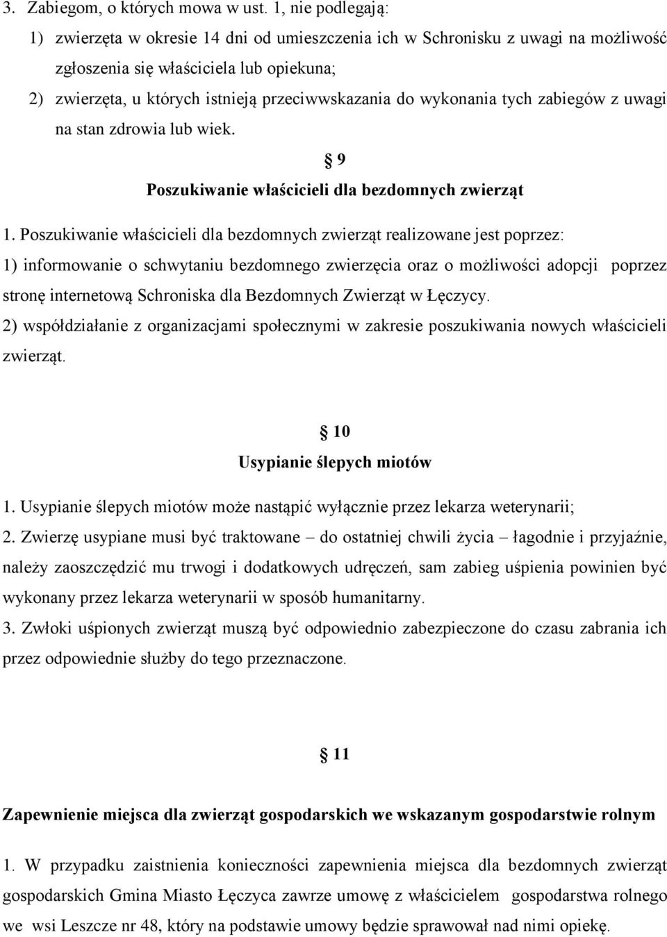 wykonania tych zabiegów z uwagi na stan zdrowia lub wiek. 9 Poszukiwanie właścicieli dla bezdomnych zwierząt 1.