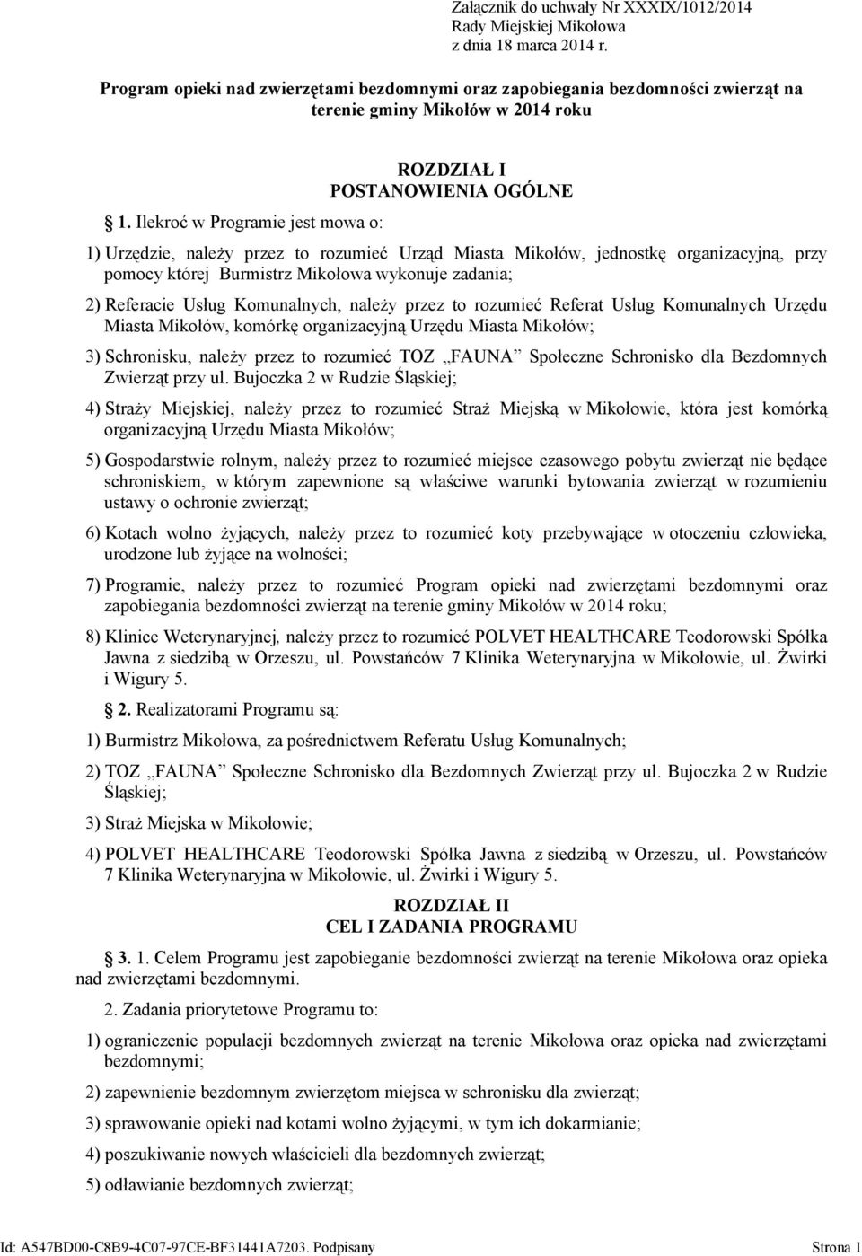 Ilekroć w Programie jest mowa o: ROZDZIAŁ I POSTANOWIENIA OGÓLNE 1) Urzędzie, należy przez to rozumieć Urząd Miasta Mikołów, jednostkę organizacyjną, przy pomocy której Burmistrz Mikołowa wykonuje
